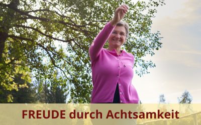Freude durch Achtsamkeit