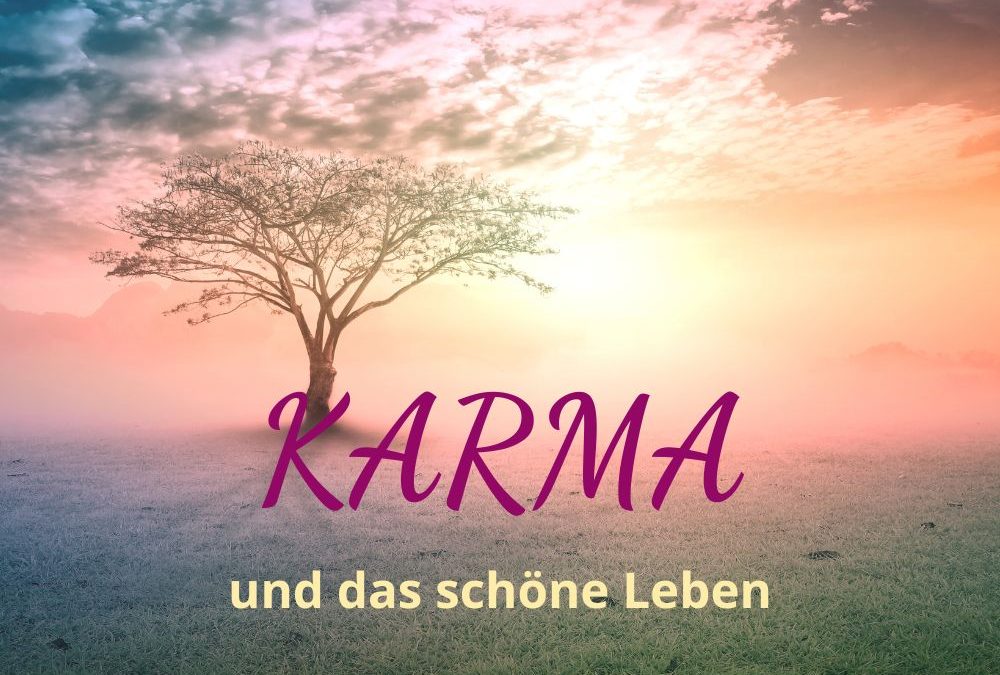 KARMA und das schöne Leben