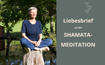 Liebesbrief an die Shamata-Meditation