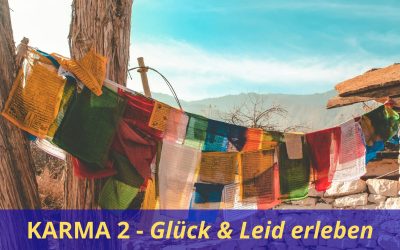 KARMA – Glück und Leid erleben