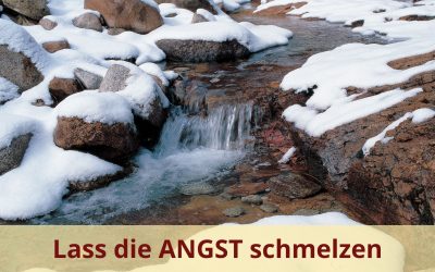 Lass die Angst schmelzen