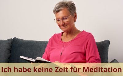 „Ich habe keine Zeit zum Meditieren“ und andere Ausreden