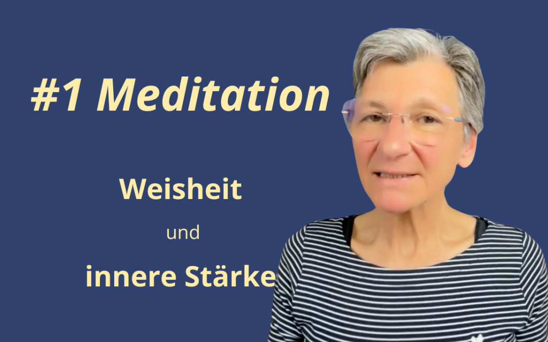 #1 Meditation - Weisheit und innere Stärke