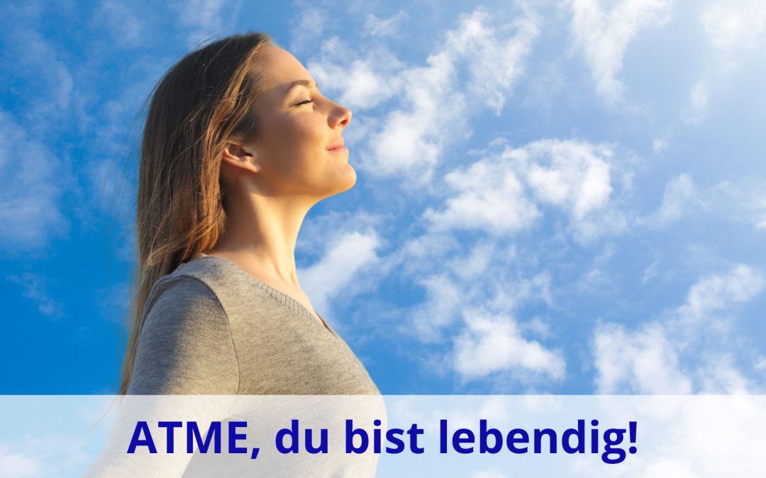 Atme – du bist lebendig!