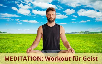 MEDITATION – das tägliche Workout für den Geist