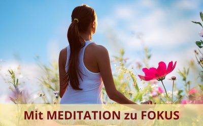 Meditieren mit Plan, Teil 2: von Zerstreut zu Fokussiert