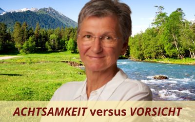Achtsamkeit ist nicht das Gleiche wie Vorsicht