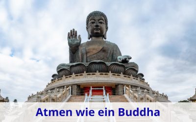 Atmen wie ein Buddha – die Kunst des achtsamen Atmens