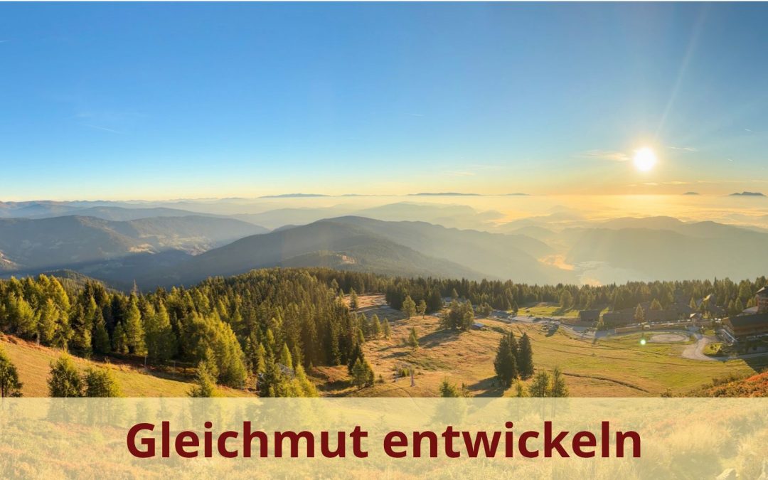 Gleichmut entwickeln: Streit und Abneigung loslassen, ohne gleichgültig zu werden
