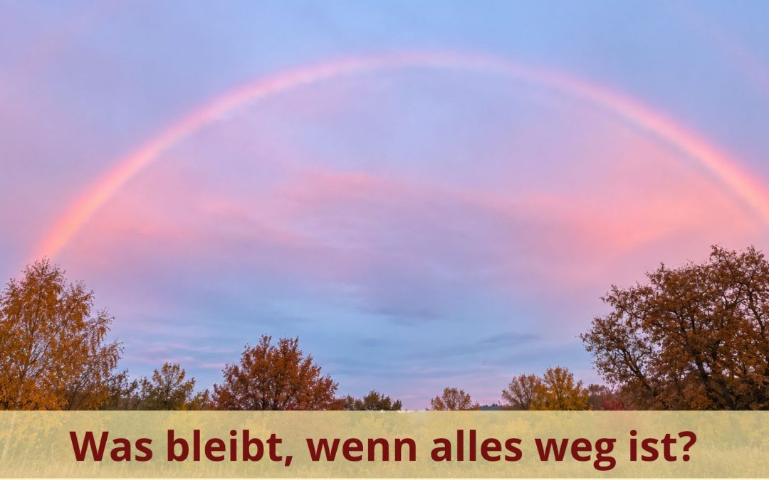 Monika Eisenbeutel Blog Was bleibt wenn alles weg ist